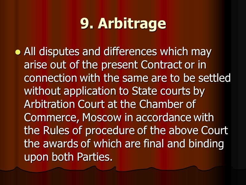 9. Arbitrage  All disputes and differences which may arise out of the present